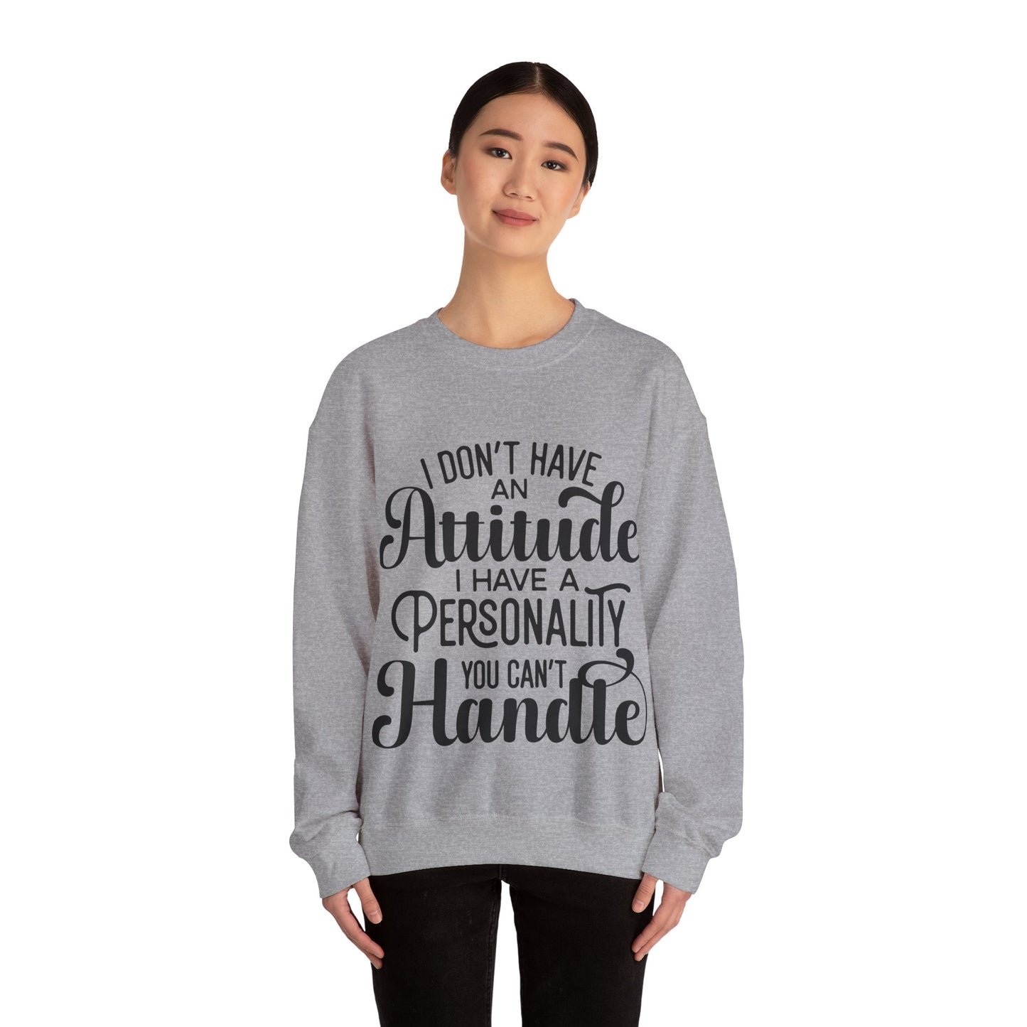 I Don't Have An Attitude-Women's Crew Neck Sweatshirt