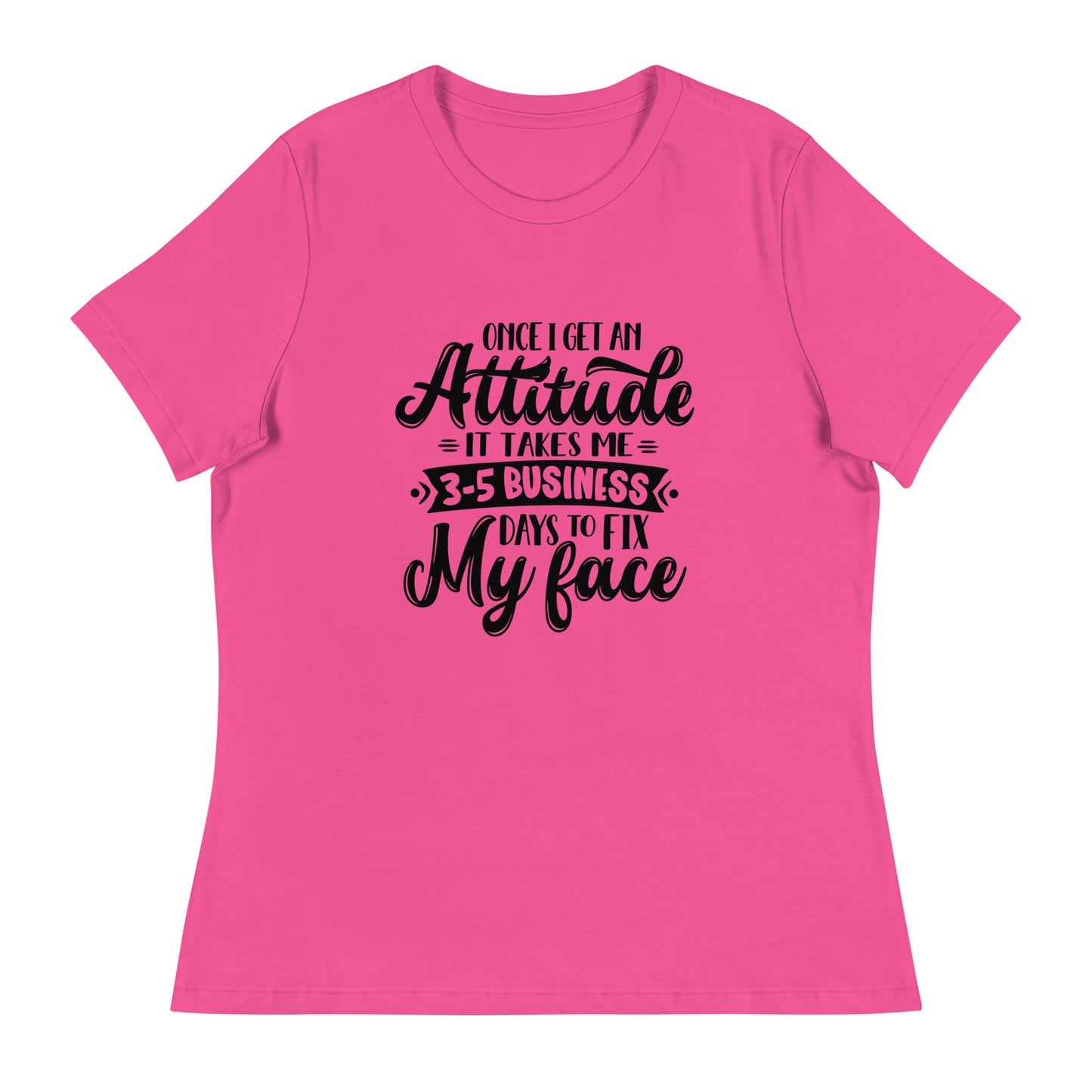 Women's Sarcastic T-Shirt - "Once I Get an Attitude" - Soft & Comfortable