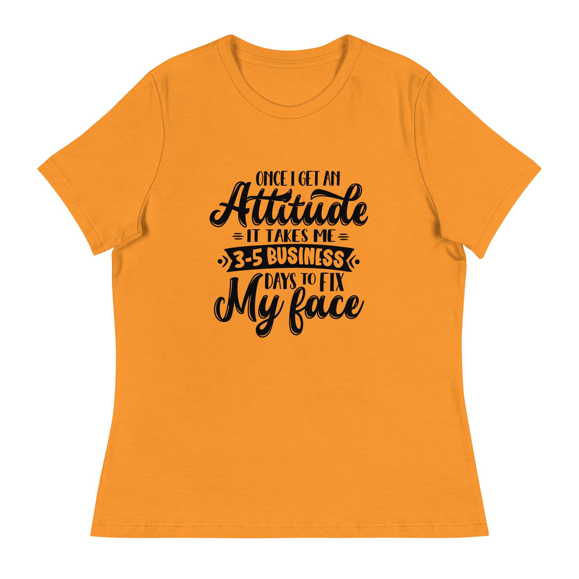 Women's Sarcastic T-Shirt - "Once I Get an Attitude" - Soft & Comfortable