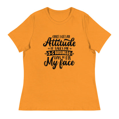 Women's Sarcastic T-Shirt - "Once I Get an Attitude" - Soft & Comfortable