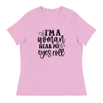 I Am Woman. Hear My Eyes Roll Graphic Print T-Shirt - Empowering & Sarcastic