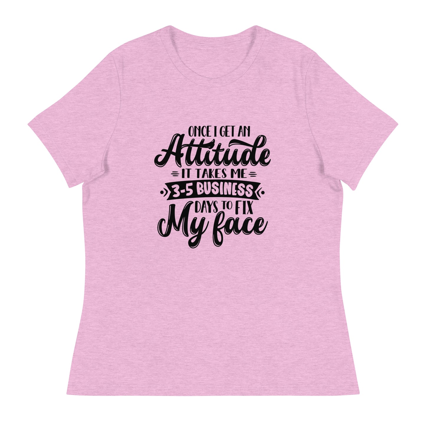 Women's Sarcastic T-Shirt - "Once I Get an Attitude" - Soft & Comfortable